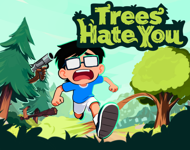 Trees Hate You